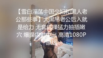 黑裙妹子TP啪啪口交抬腿侧入大力猛操