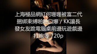 男主酒店约炮女神颜值醉酒女模特...