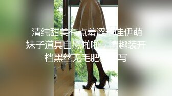 【新片速遞】   清纯珠宝女、休息日约我去她家吃饭，穿成这样诱惑，哪还有心思吃饭！