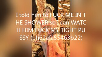 I told him to FUCK ME IN THE SHOWER so I can WATCH HIM FUCK MY TIGHT PUSSY (ph62afa55463b22)