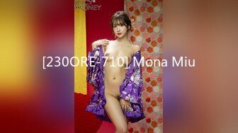 [230ORE-710] Mona Miu