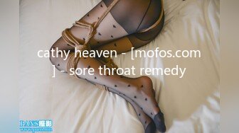 cathy heaven - [mofos.com] - sore throat remedy