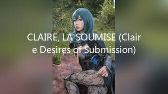 CLAIRE, LA SOUMISE (Claire Desires of Submission)