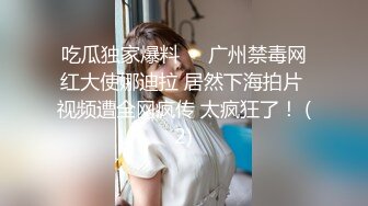 爆乳卡哇伊萌妹，小背心豹纹丁字裤，揉搓无毛骚穴，跳蛋震动搞得湿湿